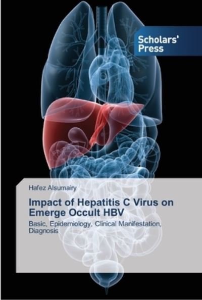 Cover for Hafez Alsumairy · Impact of Hepatitis C Virus on Emerge Occult HBV (Pocketbok) (2013)