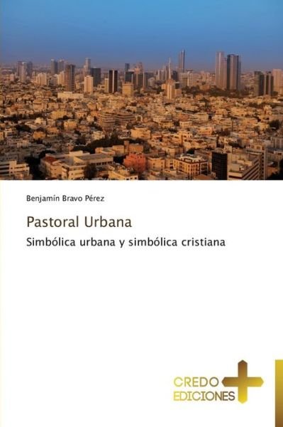 Cover for Benjamín Bravo Pérez · Pastoral Urbana (Paperback Book) [Spanish edition] (2013)