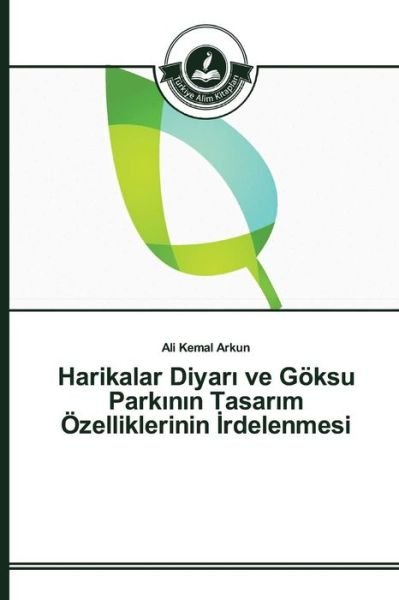 Cover for Arkun Ali Kemal · Harikalar Diyar Ve Goksu Park N N Tasar M Ozelliklerinin Rdelenmesi (Paperback Book) (2015)