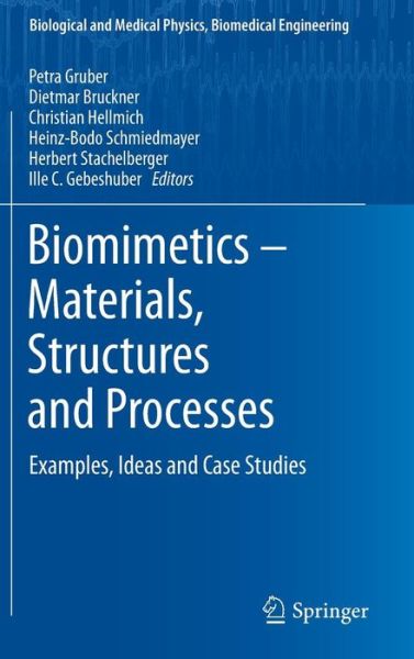 Cover for P Gruber · Biomimetics -- Materials, Structures and Processes: Examples, Ideas and Case Studies - Biological and Medical Physics, Biomedical Engineering (Hardcover Book) (2011)