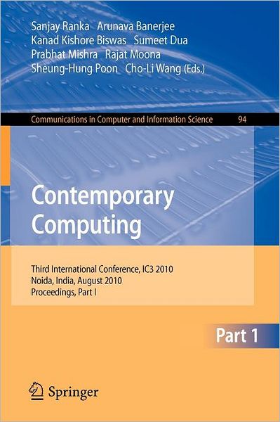 Cover for Sanjay Ranka · Contemporary Computing: Third International Conference, IC3 2010, Noida, India, August 9-11, 2010. Proceedings, Part I - Communications in Computer and Information Science (Paperback Book) (2010)