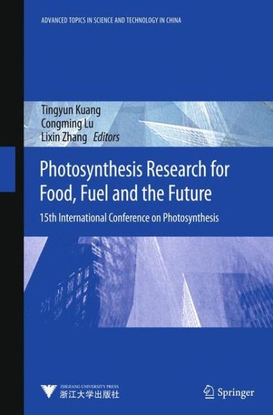 Cover for Tingyun Kuang · Photosynthesis Research for Food, Fuel and Future: 15th International Conference on Photosynthesis - Advanced Topics in Science and Technology in China (Gebundenes Buch) [2013 edition] (2013)