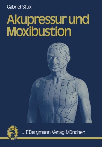 Cover for Gabriel Stux · Akupressur und Moxibustion (Paperback Bog) [Softcover reprint of the original 1st ed. 2003 edition] (2012)