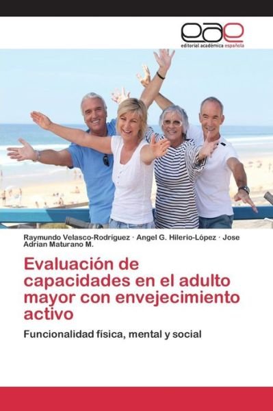 Cover for Velasco-rodriguez Raymundo · Evaluacion De Capacidades en El Adulto Mayor Con Envejecimiento Activo (Pocketbok) (2015)