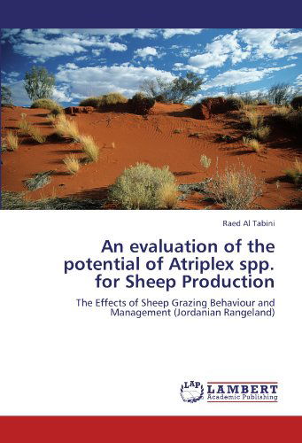 Cover for Raed Al Tabini · An Evaluation of the Potential of Atriplex Spp. for Sheep Production: the Effects of Sheep Grazing Behaviour and Management (Jordanian Rangeland) (Paperback Book) (2012)