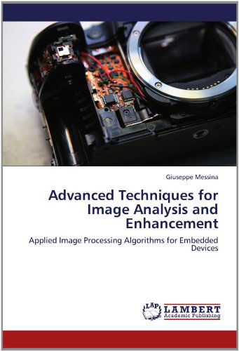 Cover for Giuseppe Messina · Advanced Techniques for Image Analysis and Enhancement: Applied Image Processing Algorithms for Embedded Devices (Paperback Book) (2012)