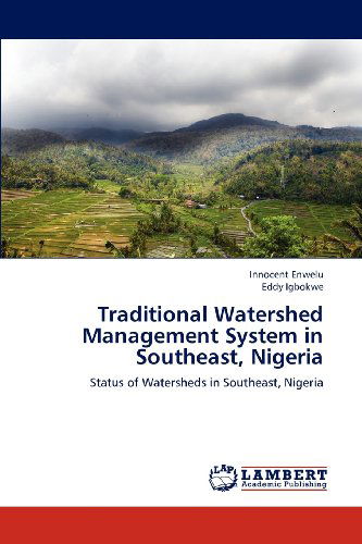 Cover for Eddy Igbokwe · Traditional Watershed Management System in Southeast, Nigeria: Status of Watersheds in Southeast, Nigeria (Paperback Book) (2012)