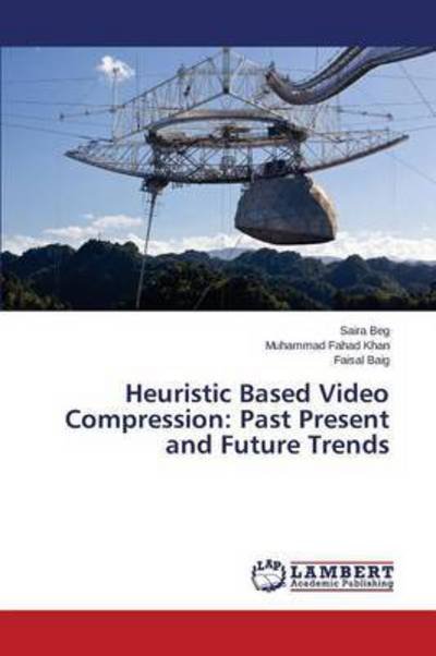 Cover for Baig Faisal · Heuristic Based Video Compression: Past Present and Future Trends (Paperback Bog) (2014)