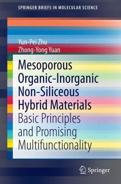 Cover for Yun-Pei Zhu · Mesoporous Organic-Inorganic Non-Siliceous Hybrid Materials: Basic Principles and Promising Multifunctionality - SpringerBriefs in Molecular Science (Pocketbok) [2015 edition] (2014)
