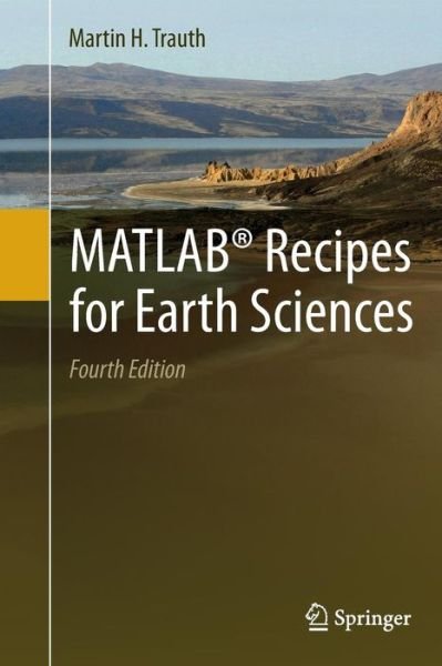 Cover for Martin H. Trauth · MATLAB (R) Recipes for Earth Sciences (Paperback Book) [Softcover reprint of the original 4th ed. 2015 edition] (2016)