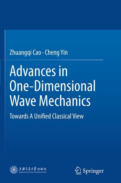 Cover for Zhuangqi Cao · Advances in One-Dimensional Wave Mechanics: Towards A Unified Classical View (Taschenbuch) [Softcover reprint of the original 1st ed. 2014 edition] (2016)