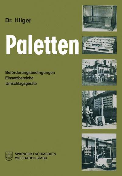 Cover for Peter Hilger · Paletten: Befoerderungsbedingungen, Einsatzbereiche, Umschlagsgerate (Paperback Book) [Softcover Reprint of the Original 1st 1965 edition] (1965)