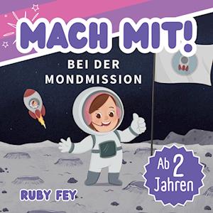 Cover for Ruby Fey · Mach mit! Bei der Mondmission (Book) (2025)