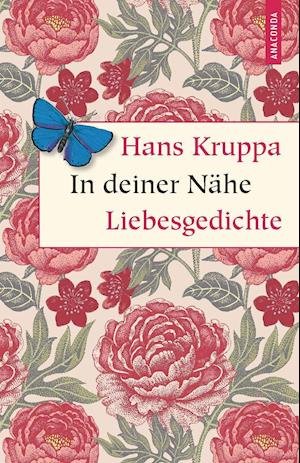 Cover for Hans Kruppa · In deiner Nähe. Liebesgedichte (Gebundenes Buch) (2020)