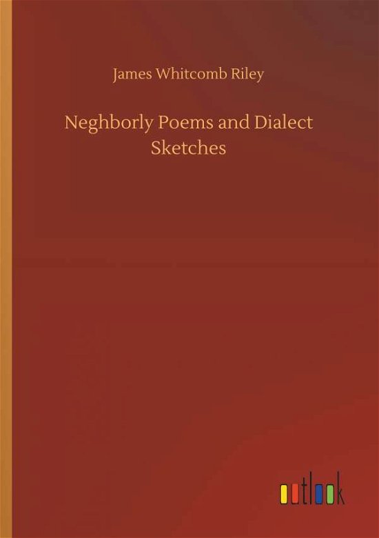 Cover for Riley · Neghborly Poems and Dialect Sketc (Bog) (2018)