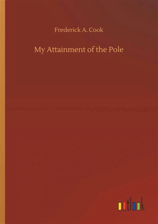 Cover for Cook · My Attainment of the Pole (Bok) (2018)