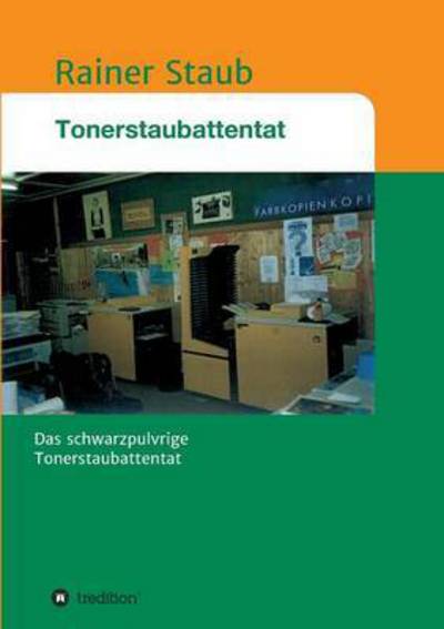 Cover for Staub · Das Tonerstaubattentat (Book) (2017)