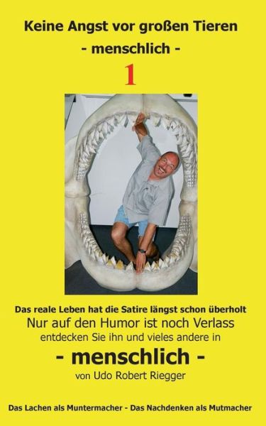 Cover for Udo Robert Riegger · Keine Angst Vor Grossen Tieren - Menschlich - 1 (Paperback Book) [German edition] (2014)