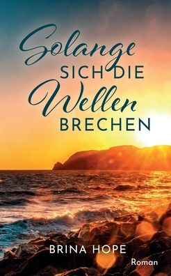 Cover for Brina Hope · Solange sich die Wellen brechen (Paperback Book) (2021)