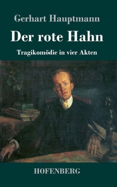 Cover for Gerhart Hauptmann · Der rote Hahn: Tragikomoedie in vier Akten (Hardcover Book) (2020)