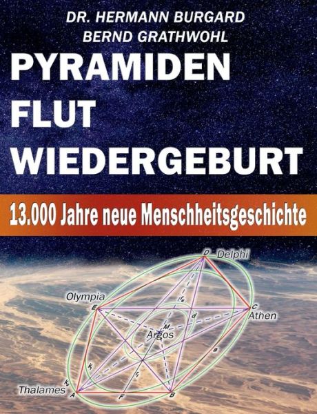 Cover for Bernd Grathwohl · Pyramiden, Flut und Wiedergeburt: 13.000 Jahre neue Menschheitsgeschichte (Paperback Book) (2020)
