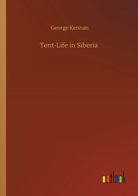 Cover for George Kennan · Tent-Life in Siberia (Paperback Book) (2020)