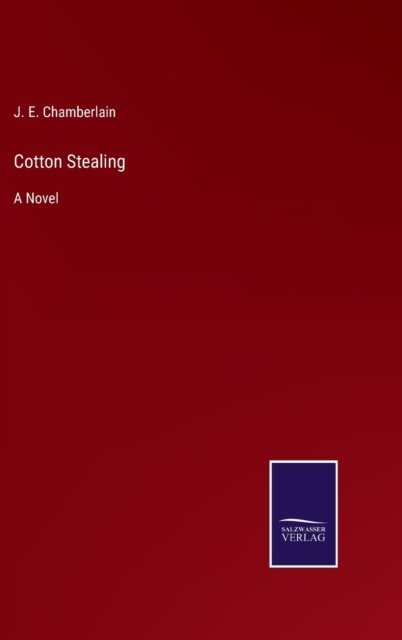 Cover for J E Chamberlain · Cotton Stealing (Hardcover bog) (2022)