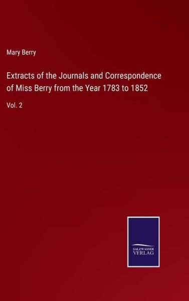 Cover for Mary Berry · Extracts of the Journals and Correspondence of Miss Berry from the Year 1783 to 1852 (Gebundenes Buch) (2022)