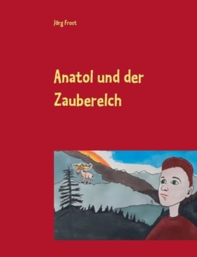 Cover for Frost · Anatol und der Zauberelch (Bog) (2020)