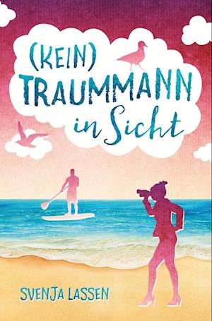 (Kein) Traummann in Sicht - Svenja Lassen - Books - tolino media - 9783754670330 - July 28, 2022