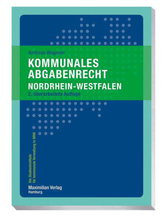 Kommunales Abgabenrecht Nordrhe - Wagener - Books -  - 9783786912330 - 
