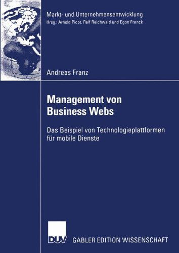 Cover for Andreas Franz · Management von Business Webs - Markt-und Unternehmensentwicklung / Markets and Organisations (Paperback Book) [2003 edition] (2003)