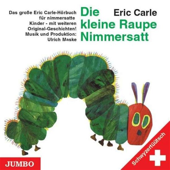 Die kleine Raupe Nimmersatt. Schwyzertüütsch. CD - Eric Carle - Música - Jumbo Neue Medien + Verla - 9783833713330 - 1 de março de 2005