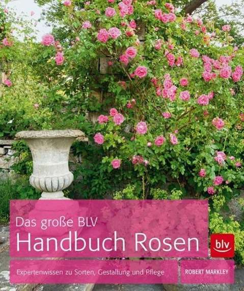 Cover for Markley · Das große BLV Handbuch Rosen (Book)