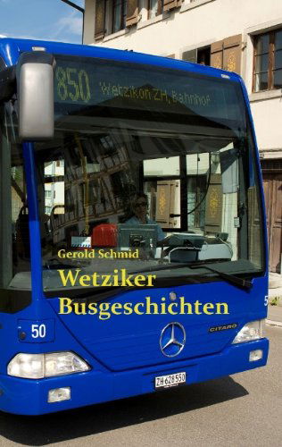 Cover for Gerold Schmid · Wetziker Busgeschichten (Pocketbok) [German edition] (2010)