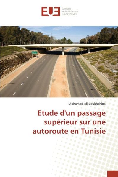 Cover for Boukhchina Mohamed Ali · Etude D'un Passage Superieur Sur Une Autoroute en Tunisie (Paperback Book) (2015)