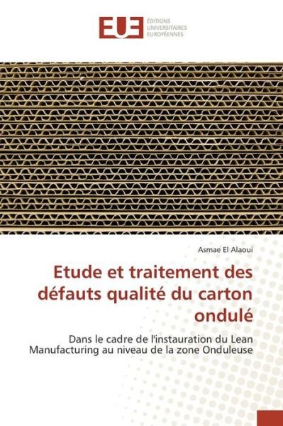 Cover for El Alaoui Asmae · Etude et Traitement Des Defauts Qualite Du Carton Ondule (Pocketbok) (2018)