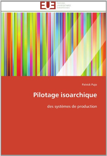 Cover for Patrick Pujo · Pilotage Isoarchique: Des Systèmes De Production (Paperback Book) [French edition] (2018)