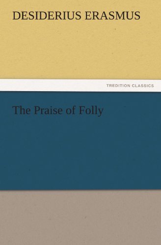 Cover for Desiderius Erasmus · The Praise of Folly (Tredition Classics) (Paperback Bog) (2011)