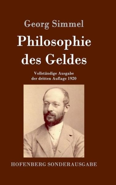 Philosophie des Geldes: Vollstandige Ausgabe der dritten Auflage 1920 - Georg Simmel - Kirjat - Hofenberg - 9783843051330 - perjantai 13. toukokuuta 2016