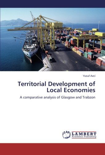 Cover for Yusuf Avci · Territorial Development of Local Economies: a Comparative Analysis of Glasgow and Trabzon (Paperback Book) (2014)