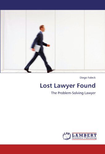 Cover for Diego Faleck · Lost Lawyer Found: the Problem-solving Lawyer (Paperback Book) (2011)