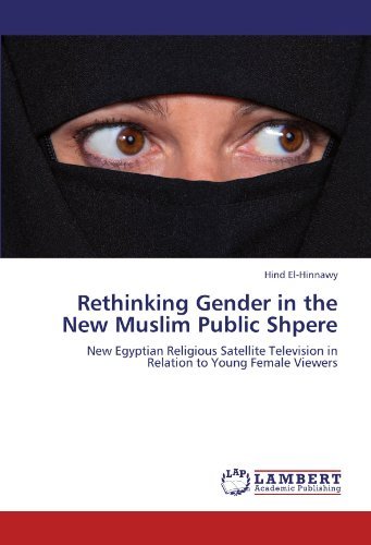 Cover for Hind El-hinnawy · Rethinking Gender in the New Muslim Public Shpere: New Egyptian Religious Satellite Television in Relation to Young Female Viewers (Paperback Bog) (2012)