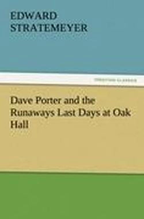 Cover for Edward Stratemeyer · Dave Porter and the Runaways Last Days at Oak Hall (Paperback Bog) (2012)