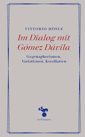 Cover for Vittorio Hösle · Im Dialog mit Gómez Dávila: Gegenaphorismen, Variationen, Korollarien (Essays) (Book) (2022)