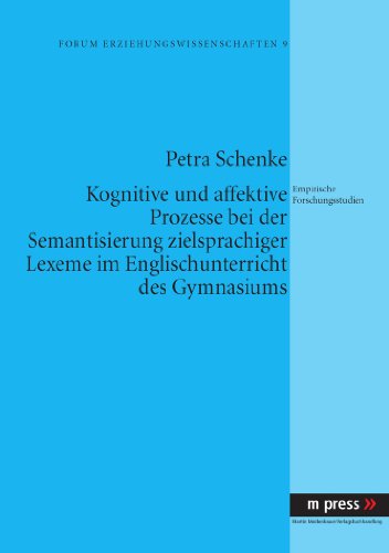 Cover for Petra Schenke · Kognitive Und Affektive Prozesse Bei Der Semantisierung Zielsprachiger Lexeme Im Englischunterricht Des Gymnasiums: Empirische Forschungsstudien (Paperback Book) [German edition] (2011)