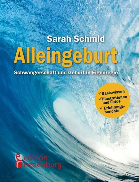 Cover for Sarah Schmid · Alleingeburt - Schwangerschaft Und Geburt in Eigenregie (Paperback Book) [German edition] (2014)