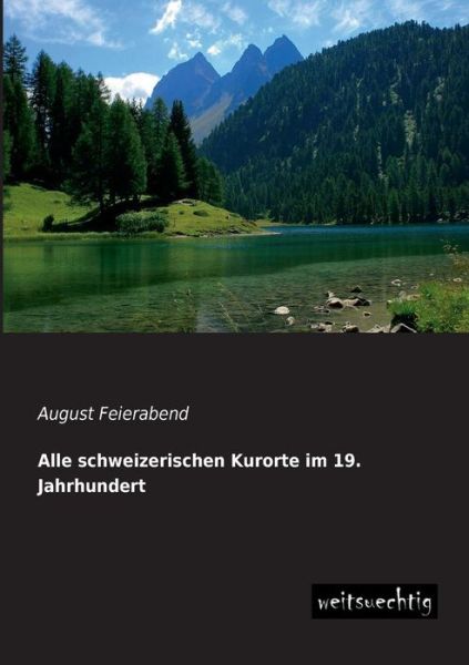 Cover for August Feierabend · Alle Schweizerischen Kurorte Im 19. Jahrhundert (Paperback Book) [German edition] (2013)