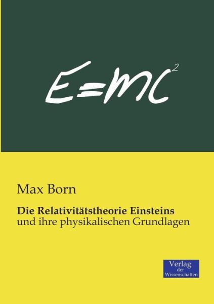 Cover for Late Nobel Laureate Max Born · Die Relativitatstheorie Einsteins: und ihre physikalischen Grundlagen (Taschenbuch) [German edition] (2019)