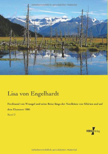 Ferdinand Von Wrangel Und Seine Reise Laengs Der Nordkueste Von Sibirien: Und Auf Dem Eismeere 1885 - Band 2 - L. Engelhardt - Books - Vero Verlag GmbH & Co.KG - 9783957381330 - November 19, 2019